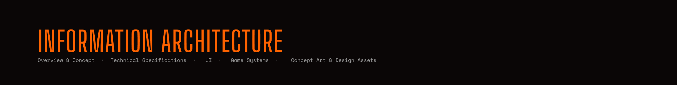 Information Architecture — overview, technical specifications, UI, game systems, concept art